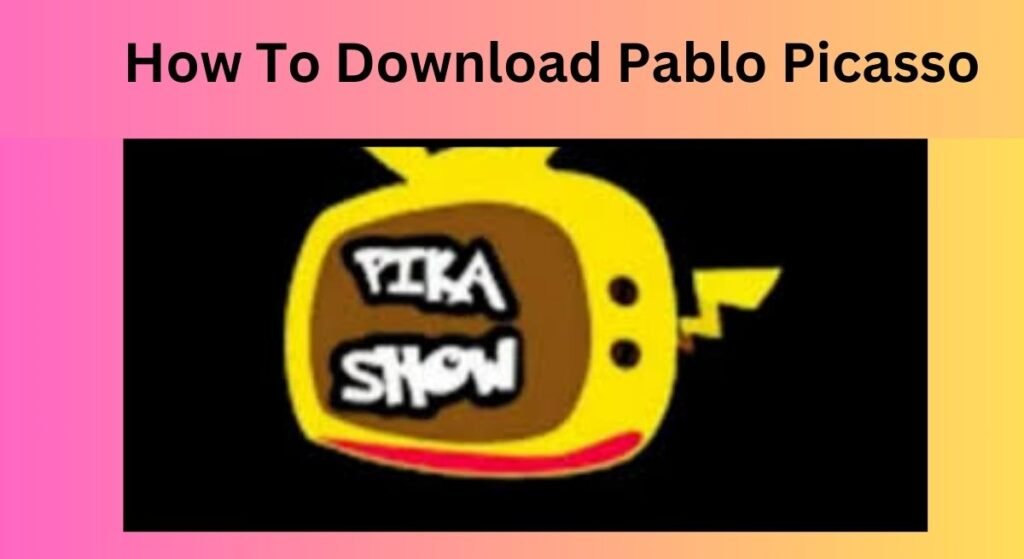 how to download Pablo Picasso